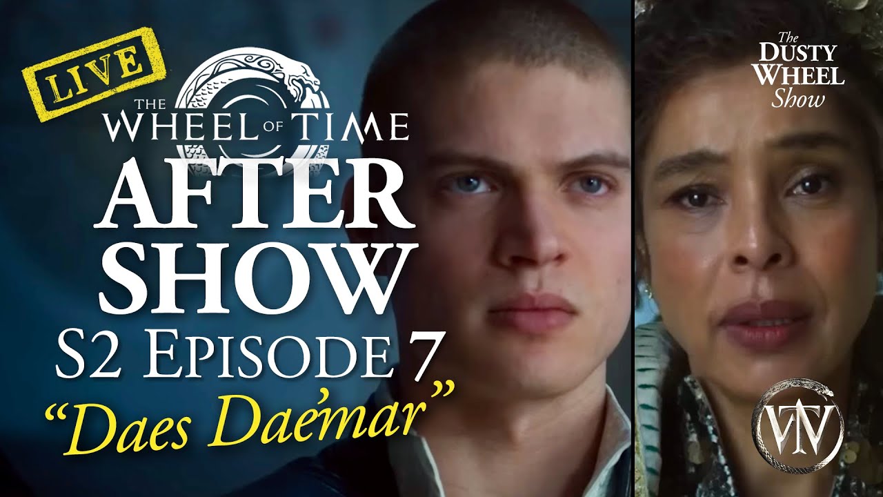 LIVE Wheel of Time After Show: S2 Episode 7!