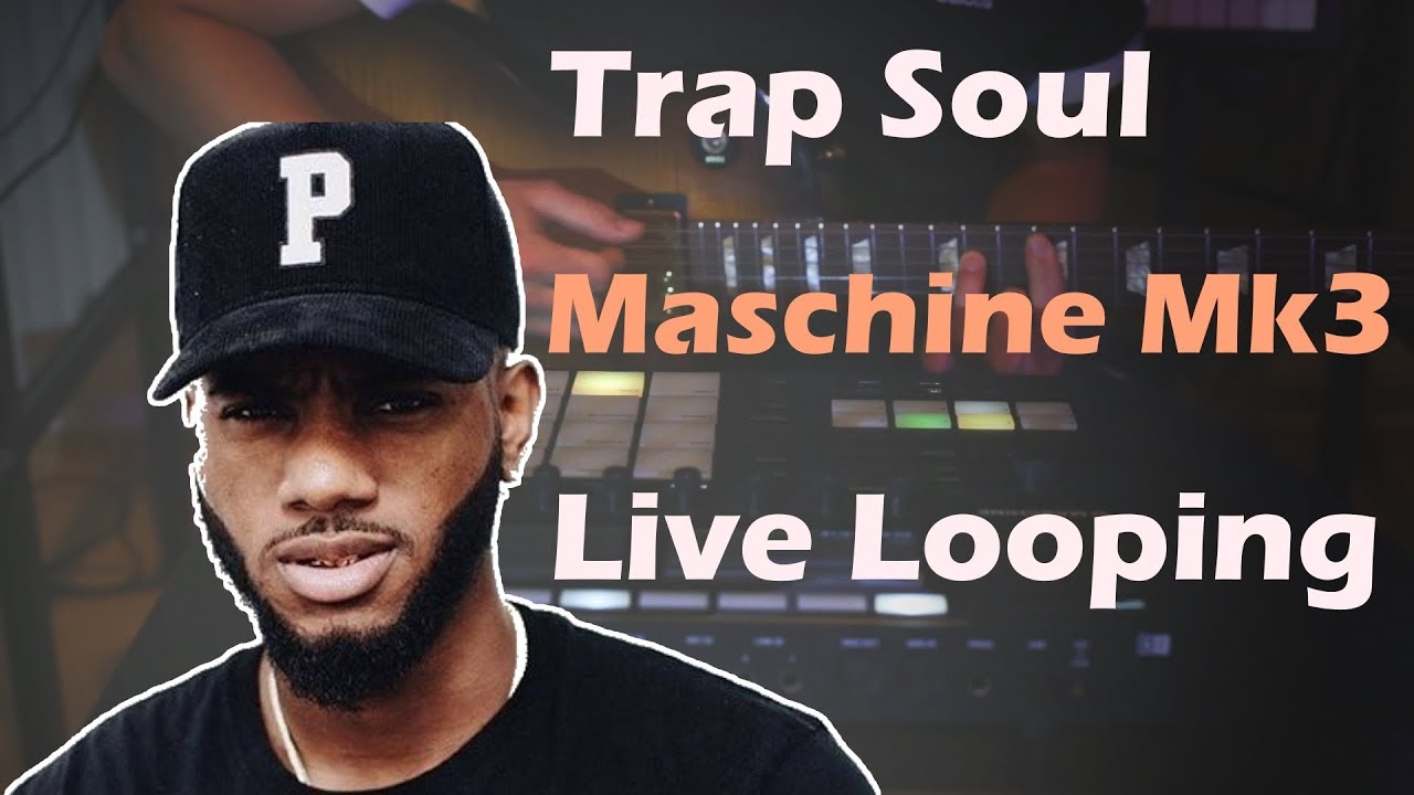 MASCHINE MK3 | Making a Trap Soul Type Beat