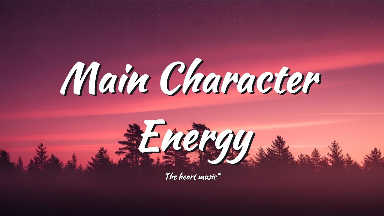 Main Character Energy - lyrics
