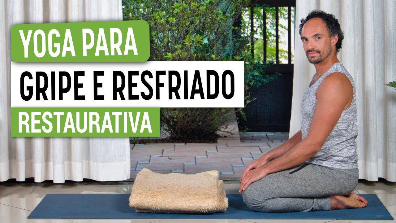 Yoga RESTAURATIVA para GRIPE,  RESFRIADO e CORPO DOLORIDO