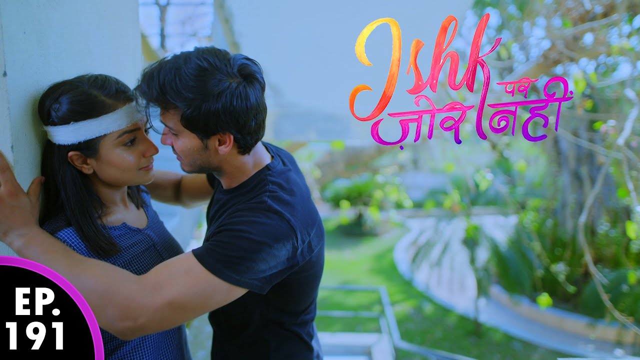Aahan And Ishki is One Badroom | Ishk Par Zor Nahi | Ep 191 - Full Episode