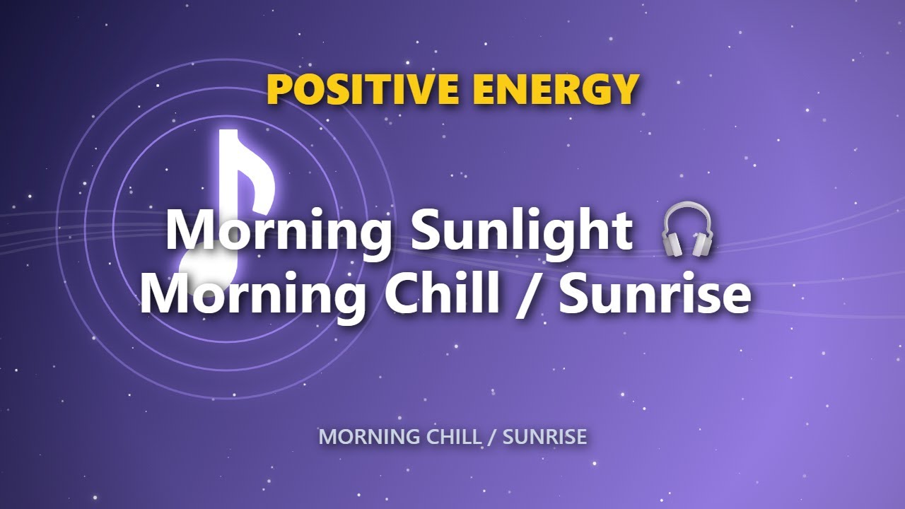 Morning Sunlight 🎧 Morning Chill / Sunrise