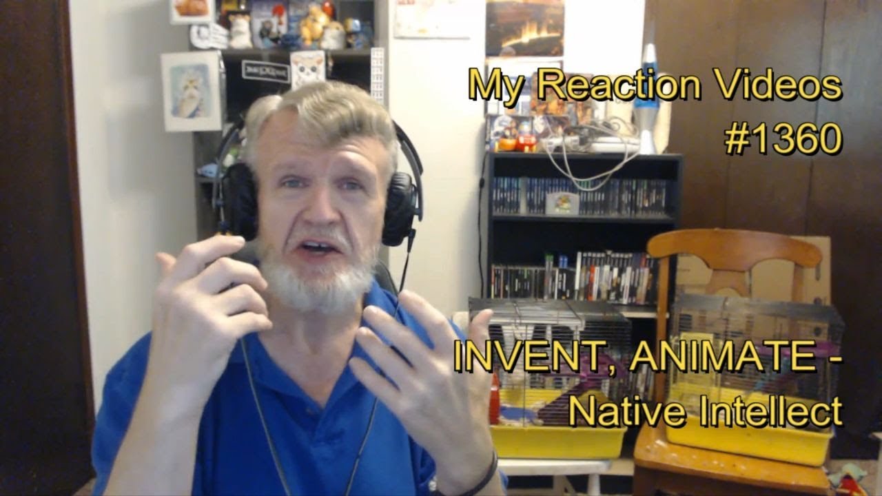 Invent, Animate - Native Intellect : My Reaction Videos #1360