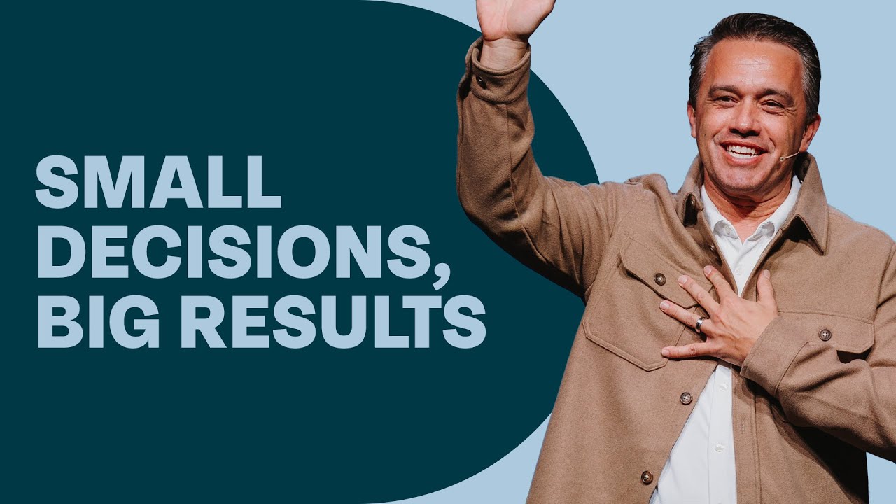 Small Decisions, Big Results - Pastor Jason Robinson