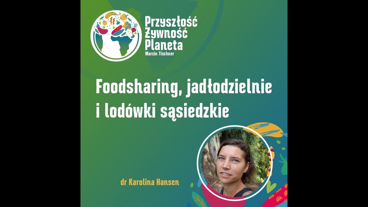 9. Foodsharing, jadłodzielnie i lod&oacute;wki sąsiedzkie | Karolina Hansen