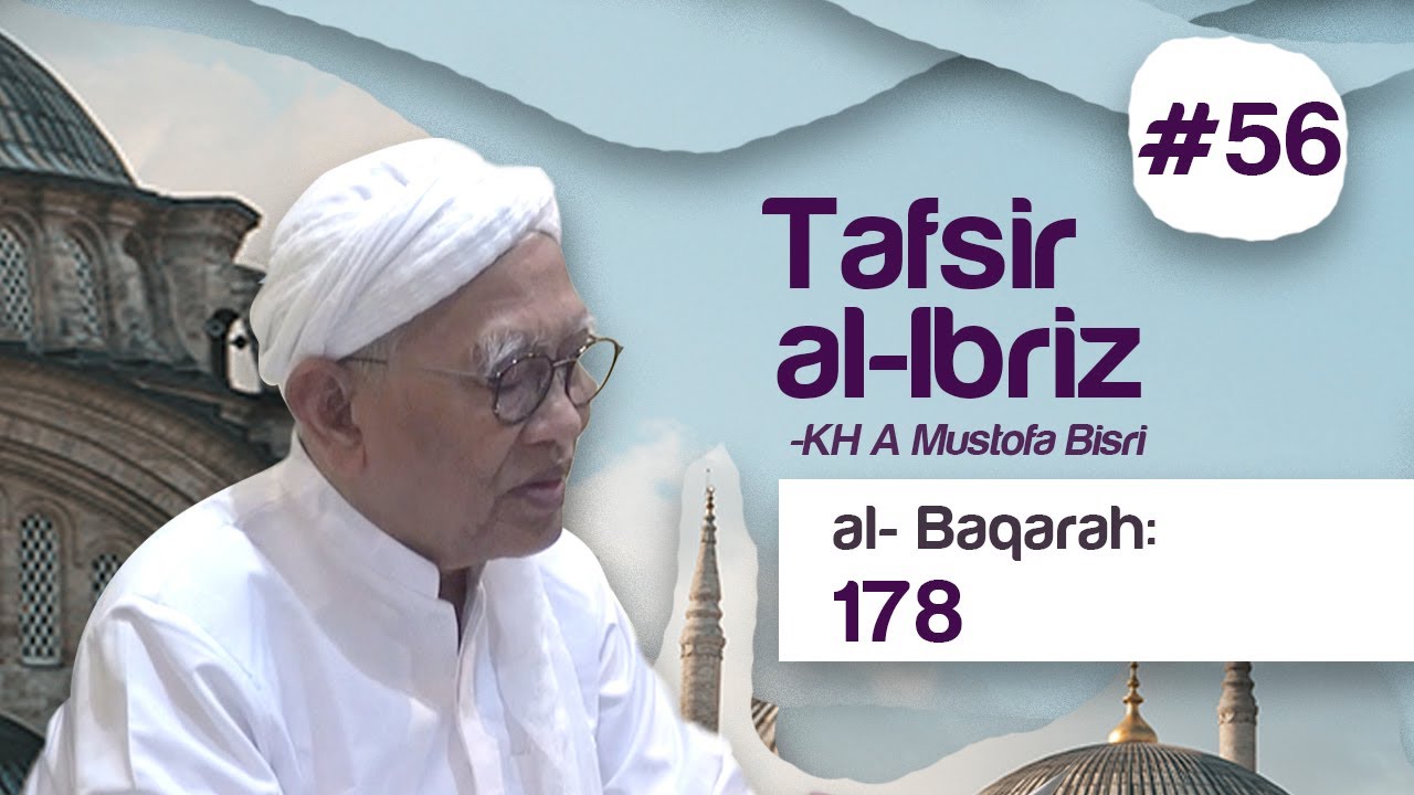 #57 Kajian Tafsir Al-Ibriz | Al Baqoroh 178 | KH A. Mustofa Bisri