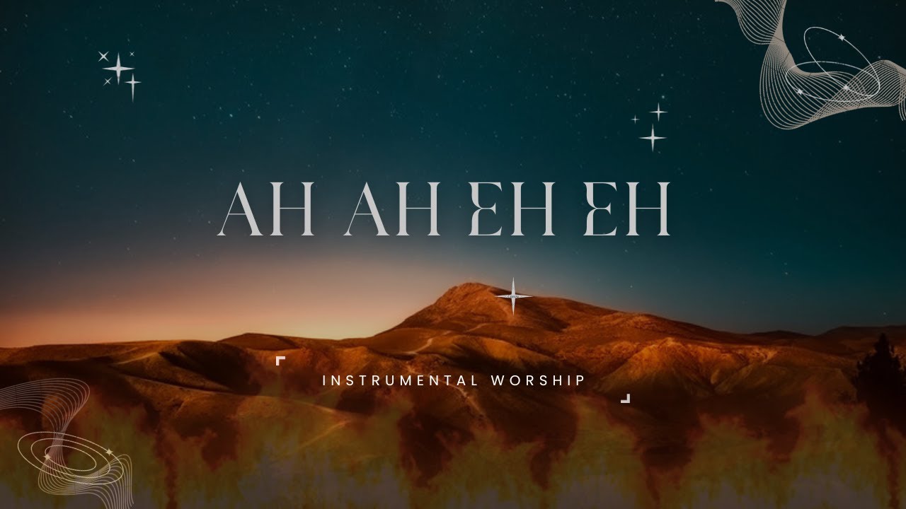 AH AH EH / Instrumental d'Adoration Prophétique