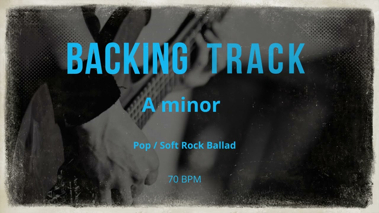 Backing  Track  Pop Rock Ballad / Am ? 70 bpm