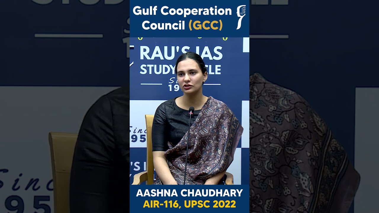 Gulf Cooperation Council (GCC) by Aashna Chaudhary, AIR 116 #upsctopper2022