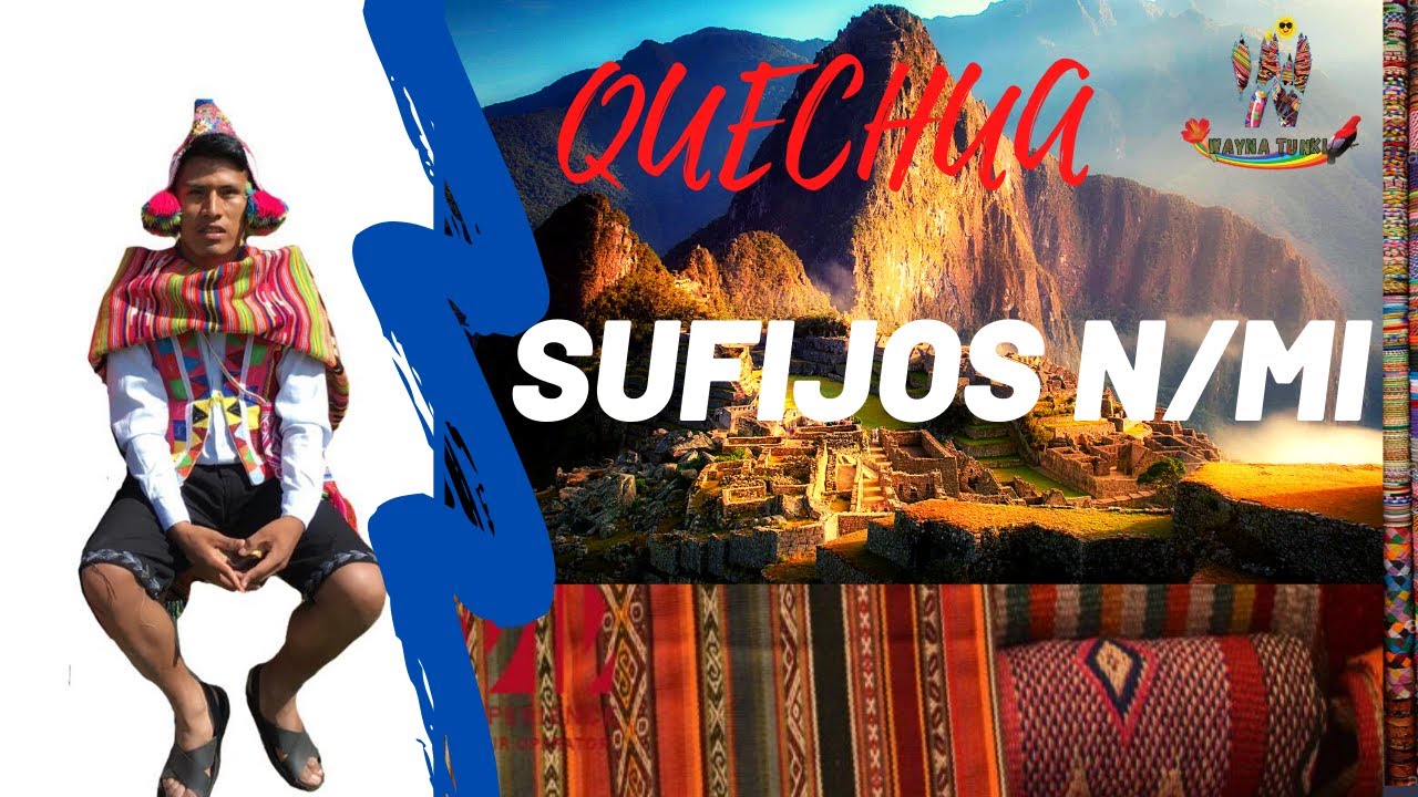 SUFIJOS VALIDADORES (N/MI) EN QUECHUA/Aprendamos Quechua con Wayna Tunki