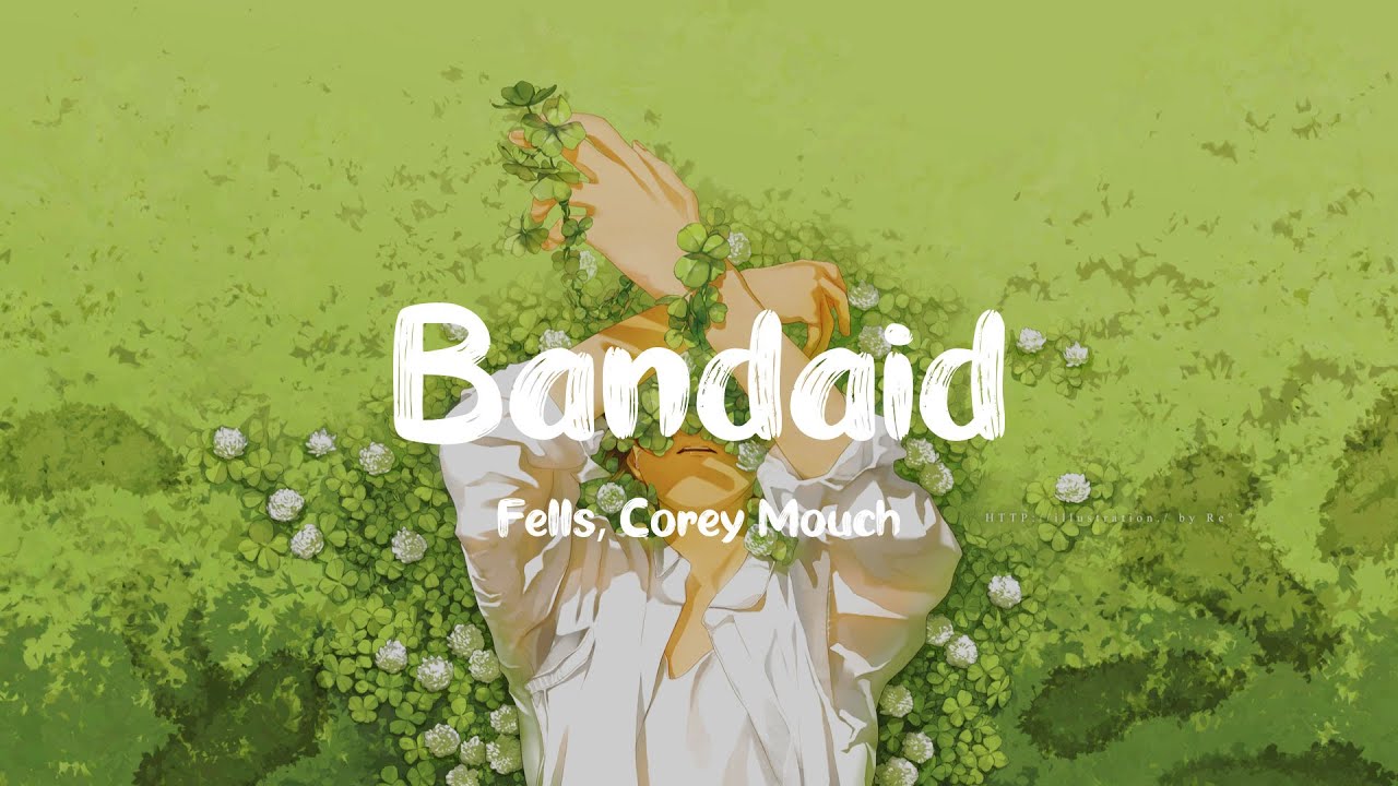 Fells - Bandaid (Lyrics) with Corey Mouch