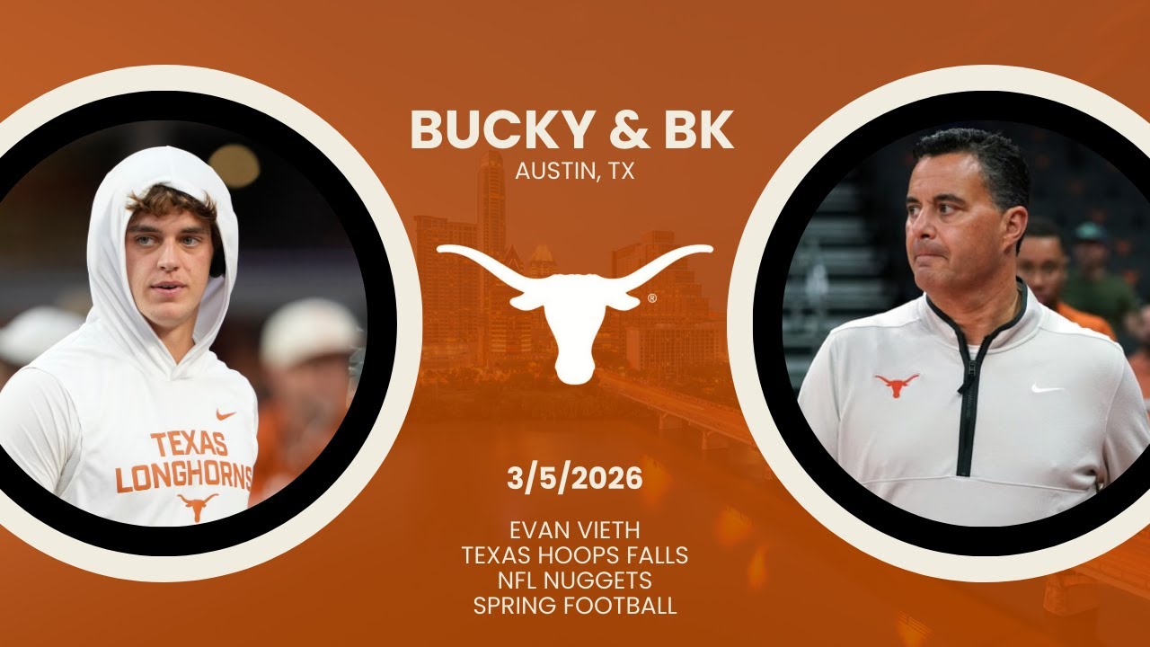Texas Football Spring Storylines | Longhorns Basketball Falls | NFL Talk | Bucky & BK | 3/5/26