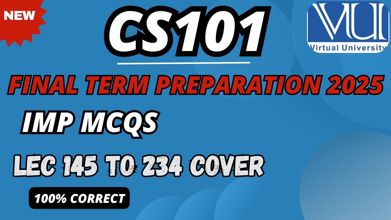CS101 Final Term Preparation 2025 | Lec 145 To 234 All MCQs | More VU
