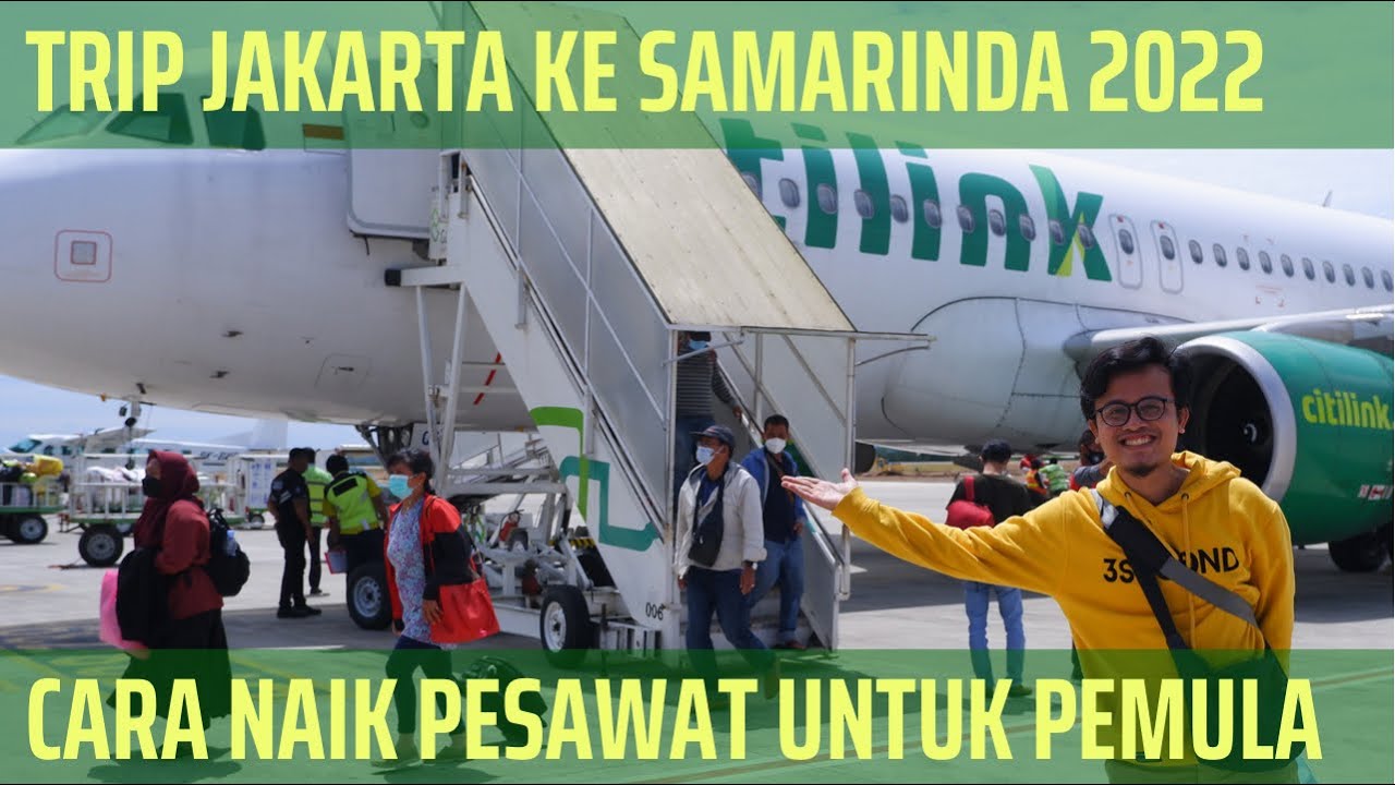 Cara Naik Pesawat untuk Yang Baru Pertama Kali, Trip Jakarta Samarinda dengan Citilink