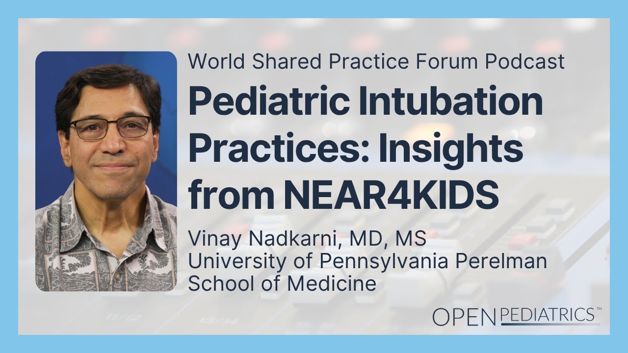 Pediatric Intubation Practices: Insights from NEAR4KIDS by V. Nadkarni | OPENPediatrics