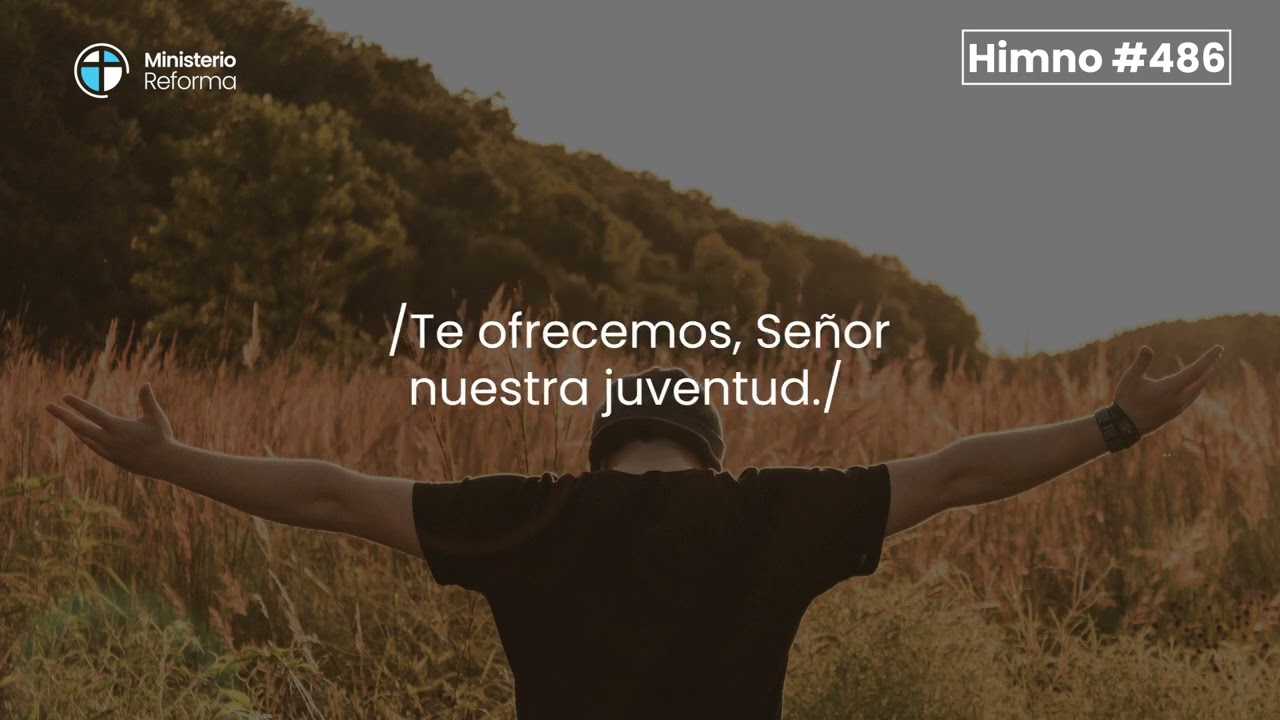 HIMNO #486 - TE OFRECEMOS, SEÑOR, NUESTRA JUVENTUD