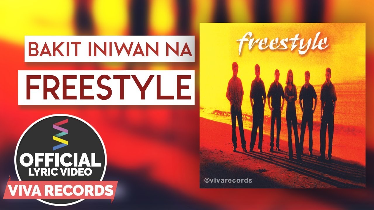 Freestyle — Bakit Iniwan Na [Official Lyric Video]