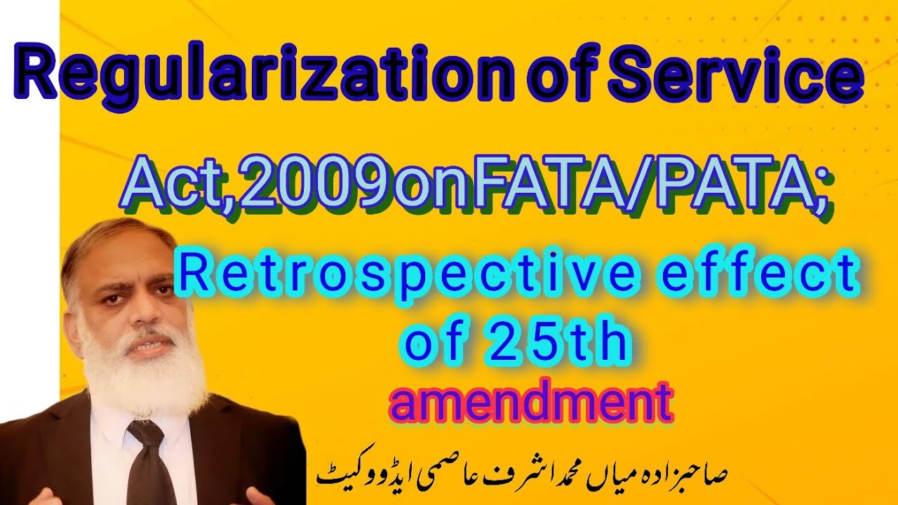 (Regularization of services) Act, 2009 on FATA/PATA; Retrospective effect of 25th amendment