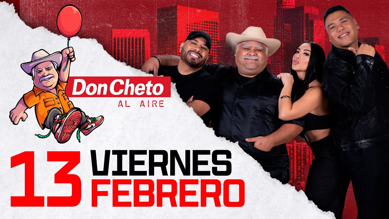🔴 Don Cheto Al Aire En Vivo - 13 de Febrero de 2026
