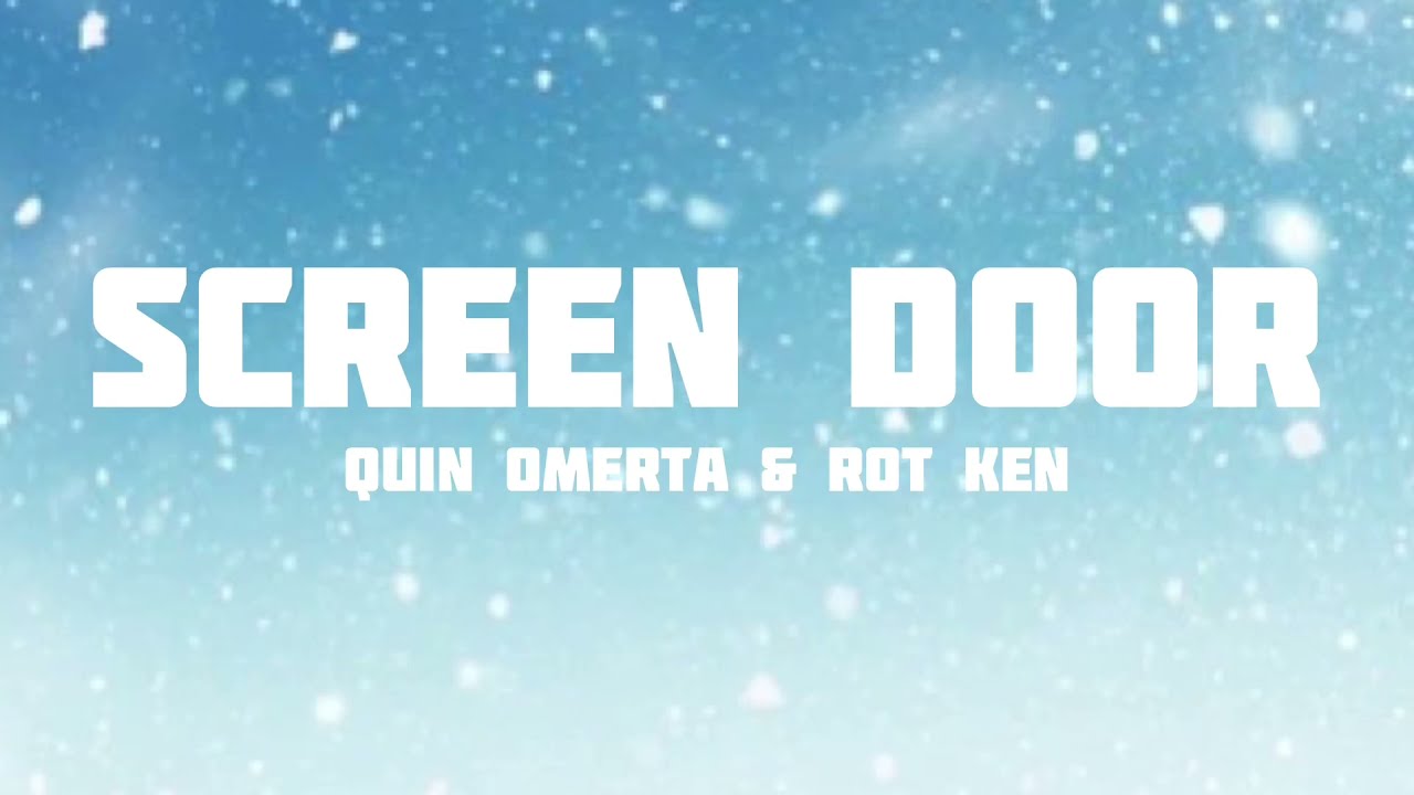 Quin Omerta & Rot Ken - Screen Door (Lyrics)