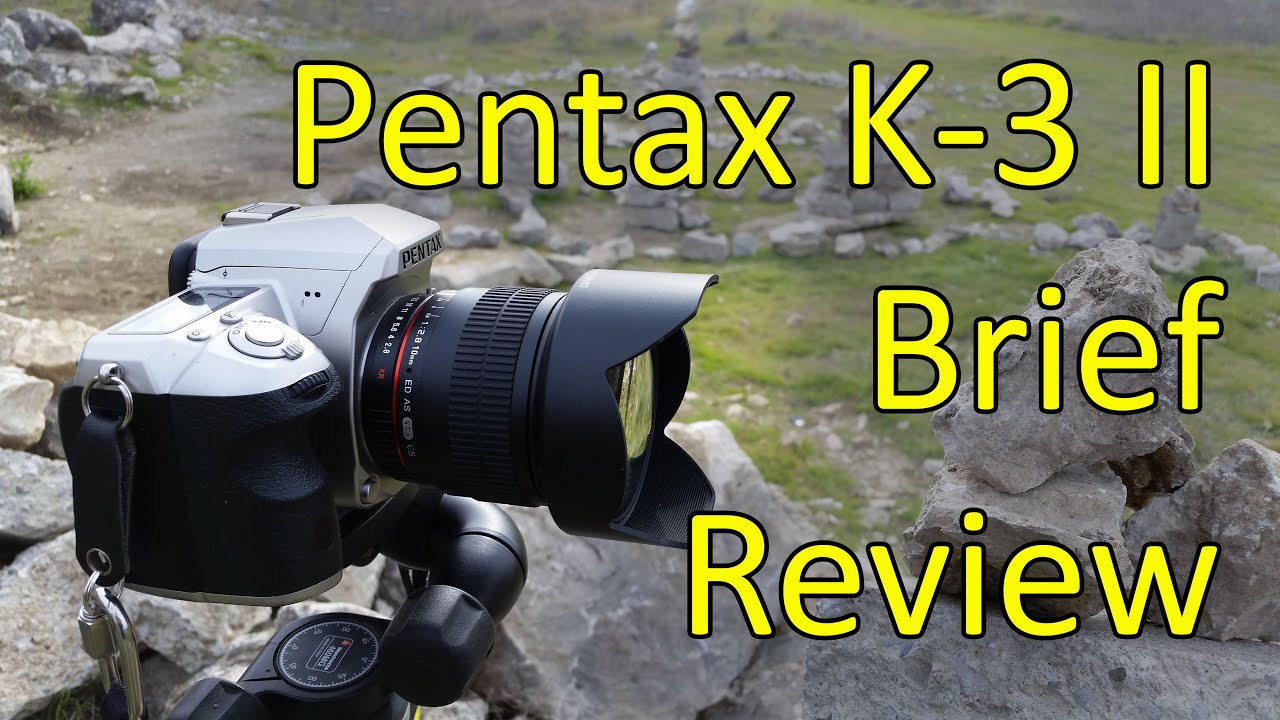 Pentax K-3 II Review and Sample Photos
