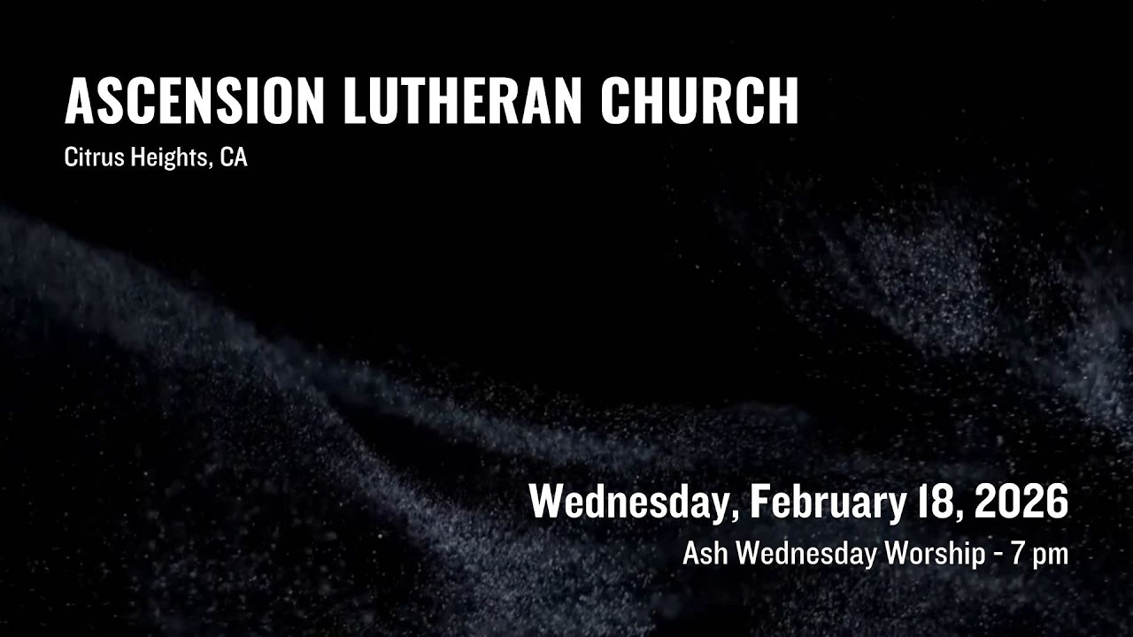 Ash Wednesday Worship - February 18, 2026 - Lutheran Church of the Ascension