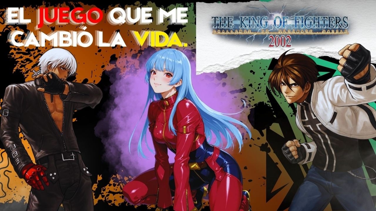 The King of Fighters 2002 no es solo un juego, fue mi lección de vida. (ANECDOTA)