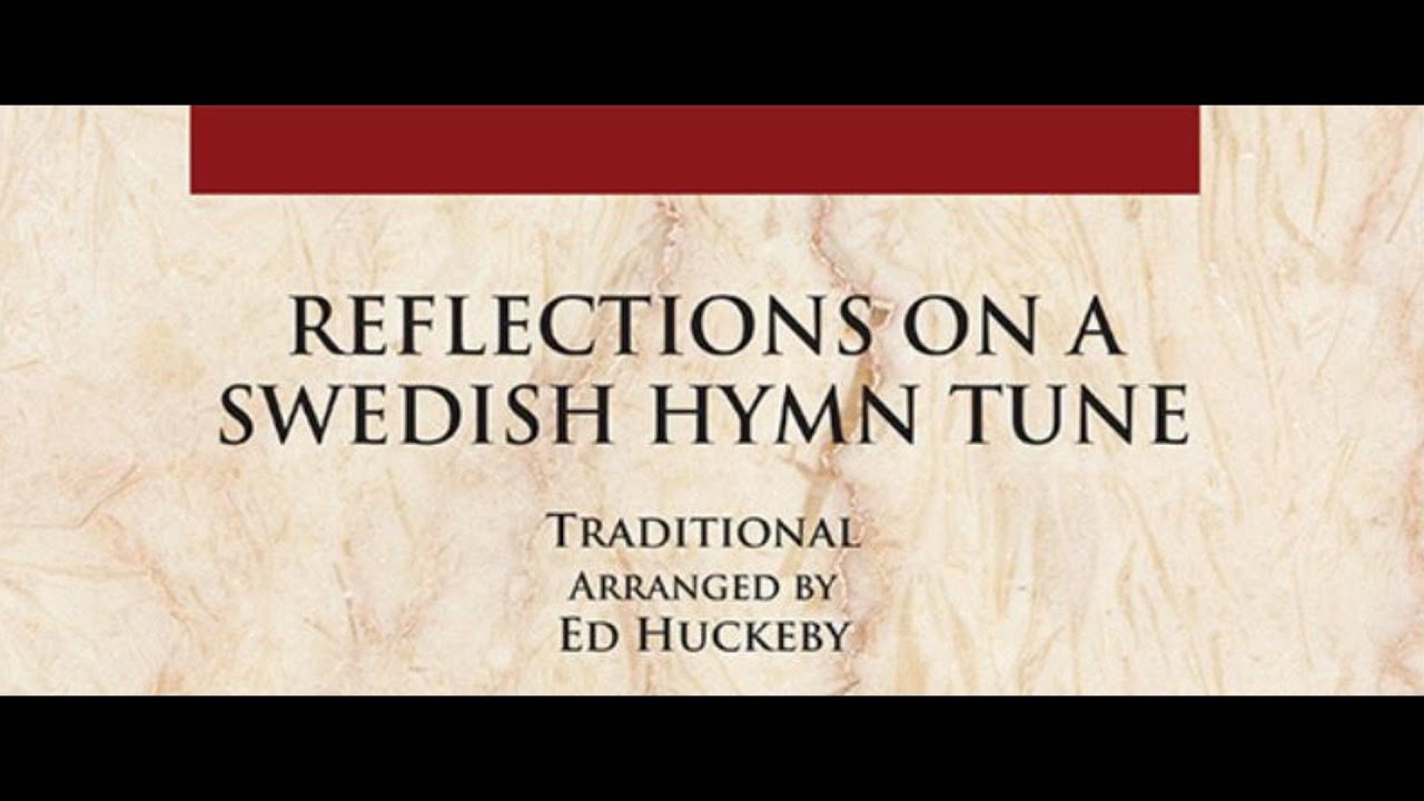 Reflections on a Swedish Hymn Tune arr. by Ed Huckeby (Concert Band)