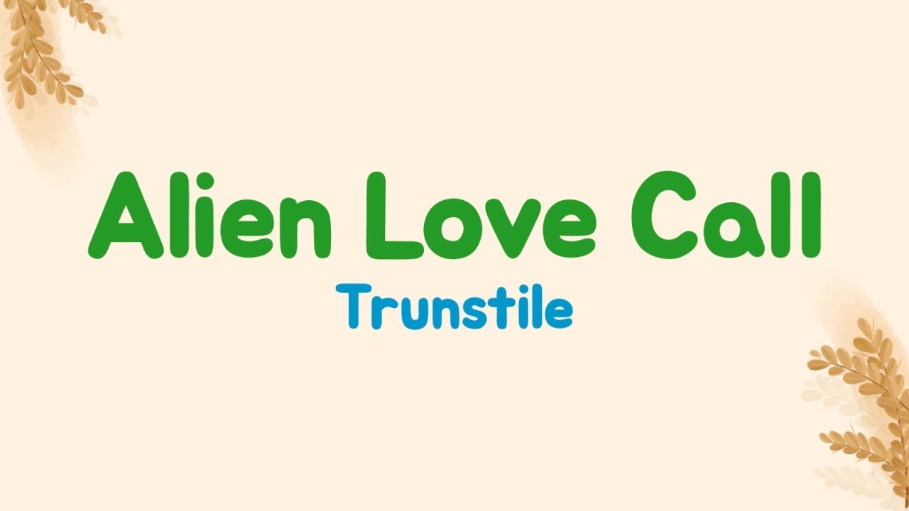 Turnstile - Alien Love Call (Lyrics Terjemahan)