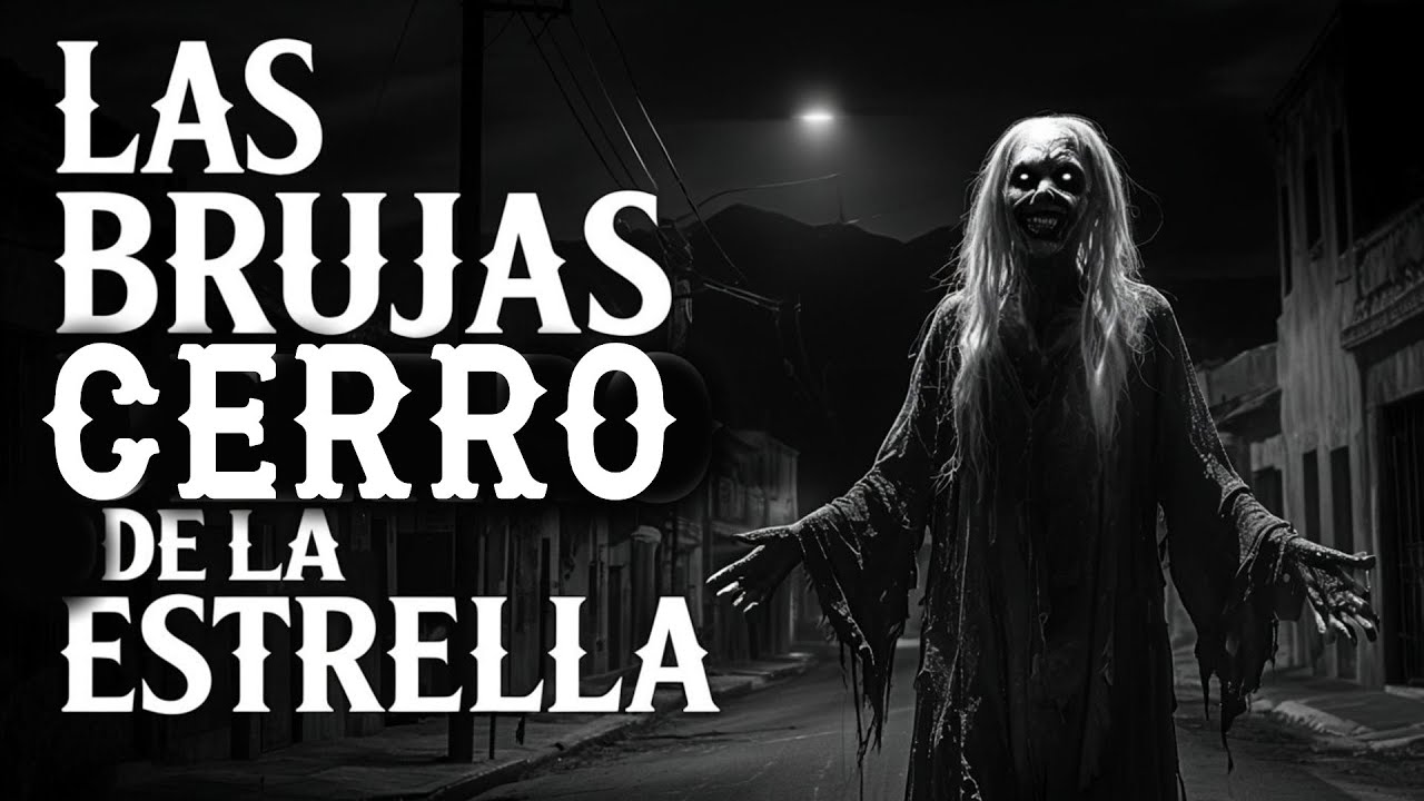 7 RELATOS DEL CERRO DE LA ESTRELLA BRUJAS  y la PUERTA DEL DIABLO - HISTORIAS DE TERROR