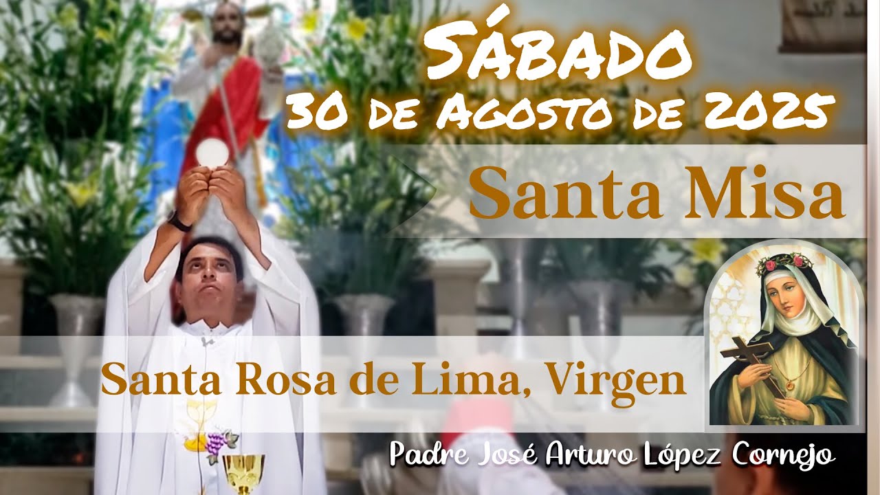 ✅ MISA DE HOY sábado 30 de Agosto del 2025 - Padre Arturo Cornejo