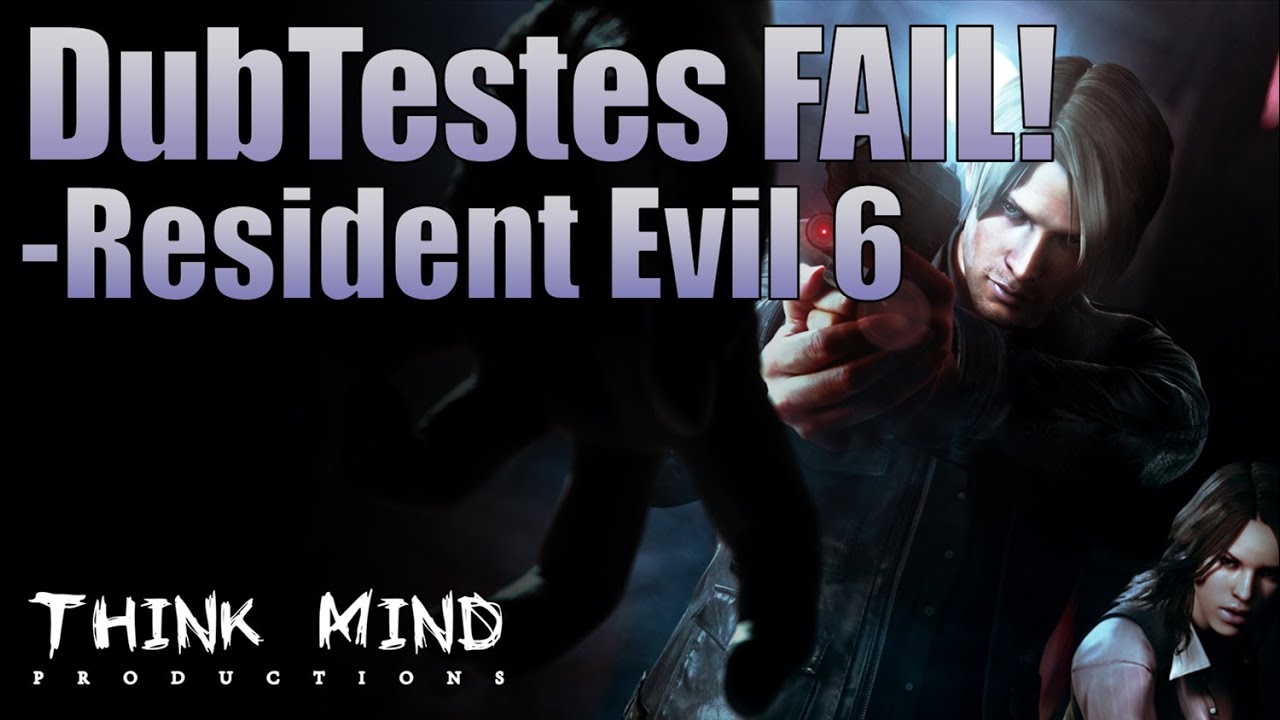 #03 DubTestes FAIL! Capcom Resident Evil 6 - Think Mind