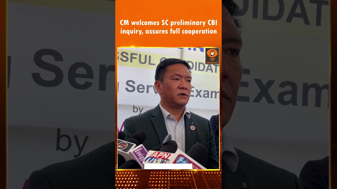 CM Pema Khandu welcomes Supreme Court&rsquo;s preliminary CBI inquiry, assures full cooperation