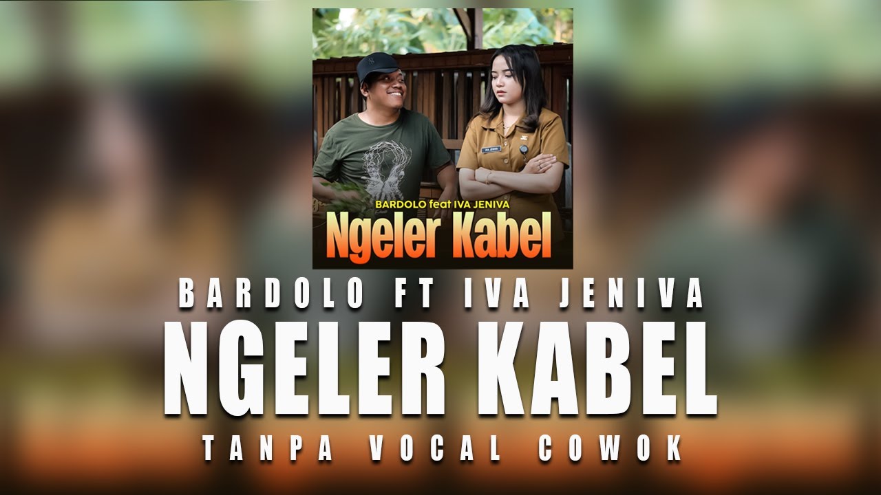 NGELER KABEL-BARDOLO  FT IVA JENIVA (Karaoke TANPA VOCAL COWOK)