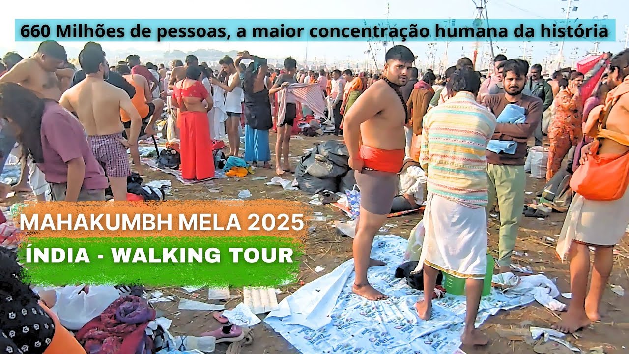 Mahakumbh Mela 2025 - 660 Milhões de Pessoas - Índia