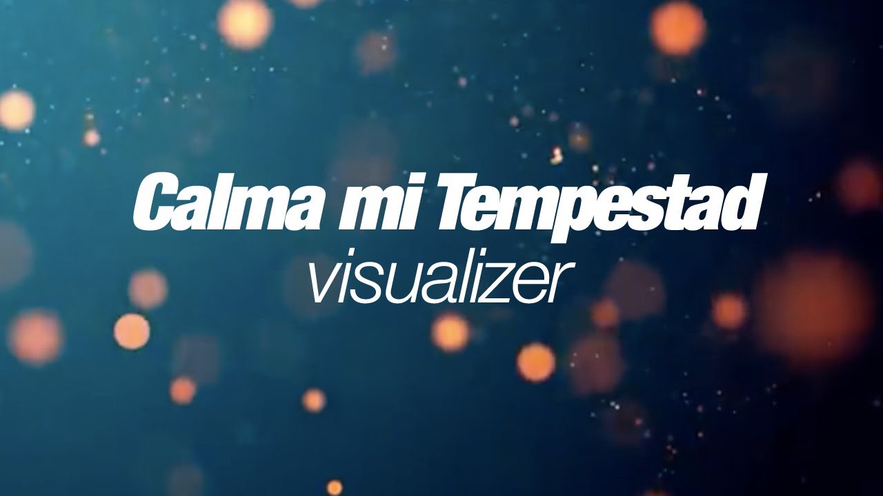 Calma mi tempestad  -  Visualizer