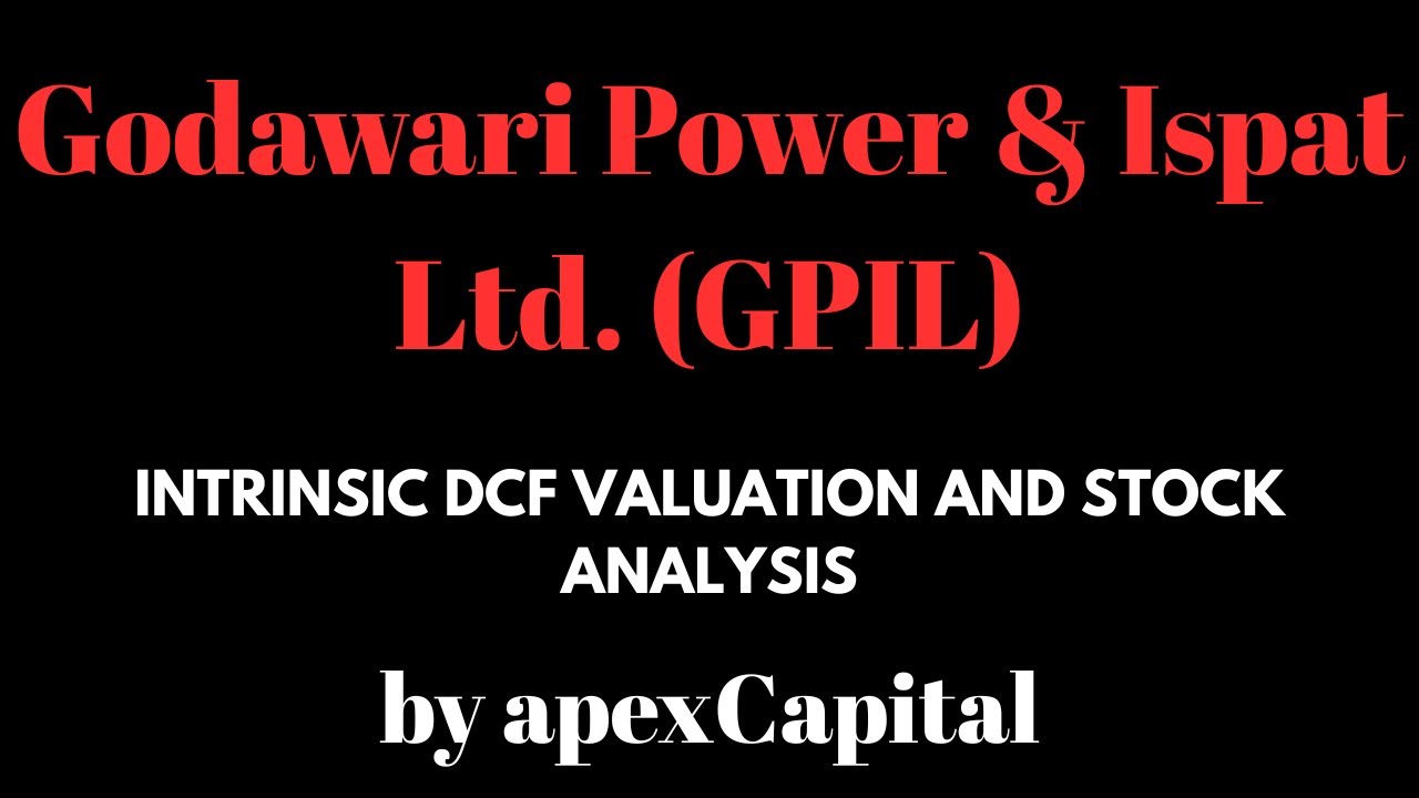 Intrinsic DCF Valuation and Analysis of Godawari Power & Ispat Ltd. (GPIL) stock