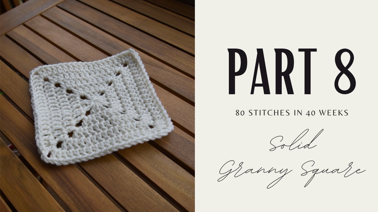 How to do a Solid Granny Square EASY || 80 Stitches in 40 weeks Pt. 8 ||