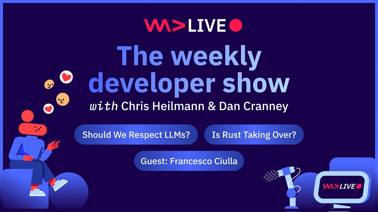 The weekly developer show: Should We Respect LLMs, Whats the Fuss Around Rust