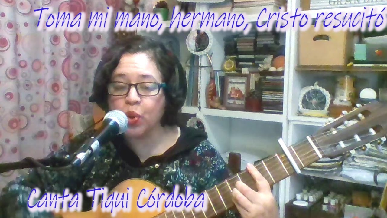 Toma mi mano, hermano,Cristo resucitó- Canta Tiqui Córdoba(autores: Waldino Suárez /O. Catena)