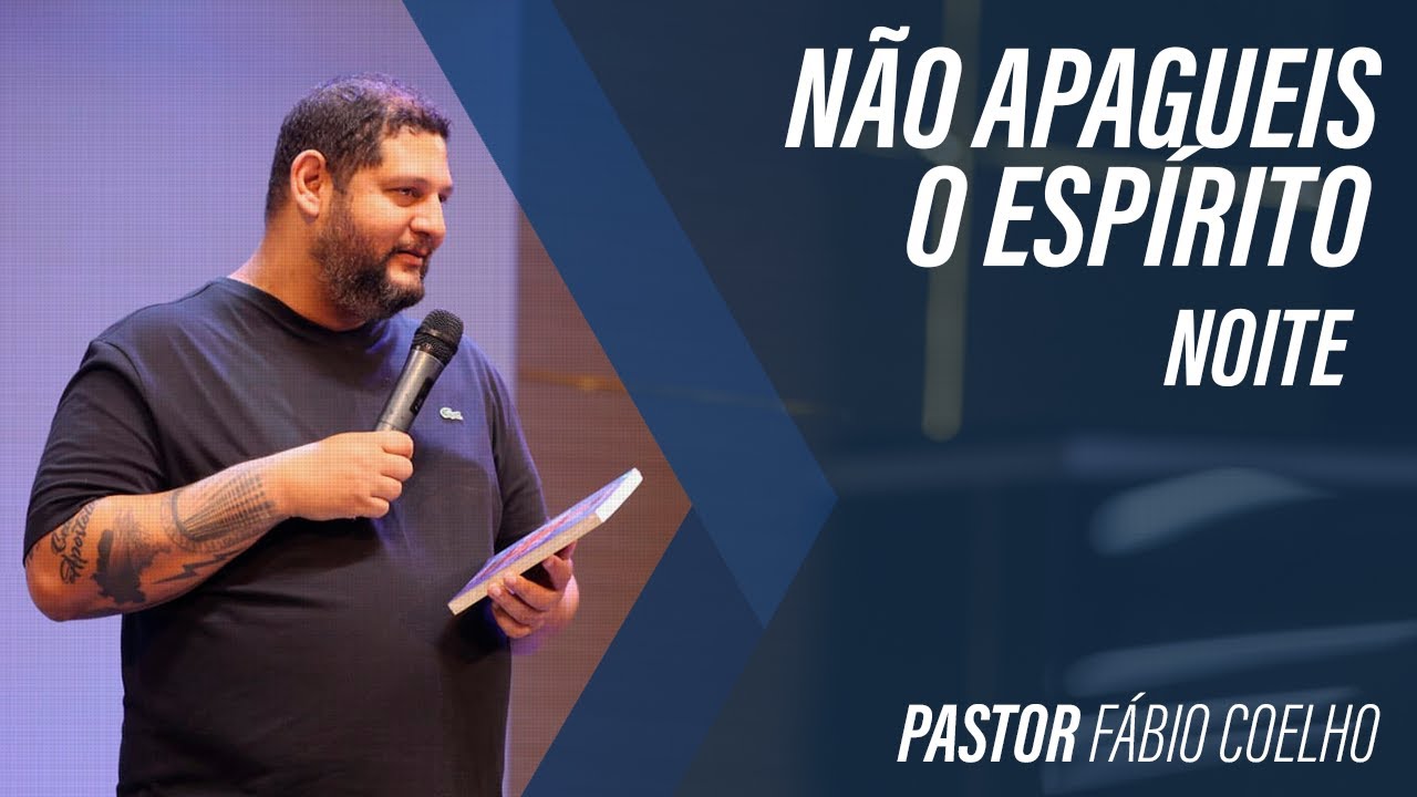 Não apagueis o Espírito | Noite | Pr. Fábio Coelho - 02/02/2020