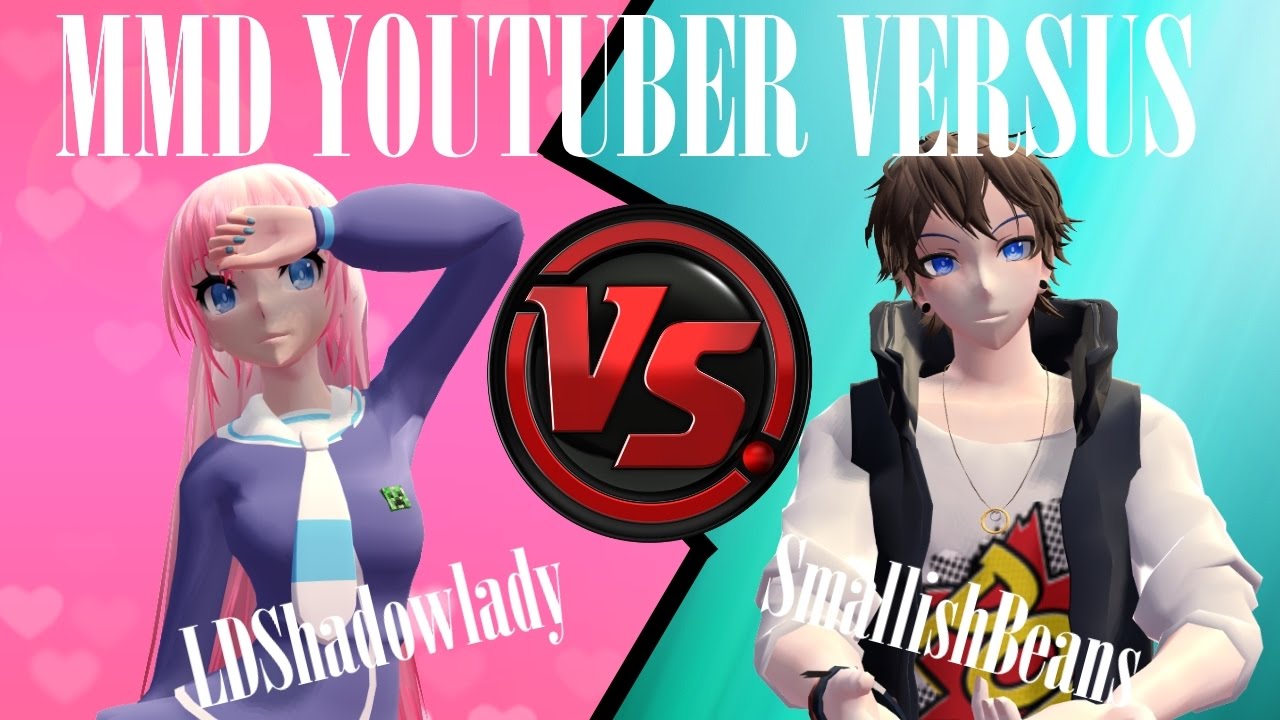 LDSHADOWLADY VS. SMALLISHBEANS [MMD YOUTUBER VERSUS EP.10]
