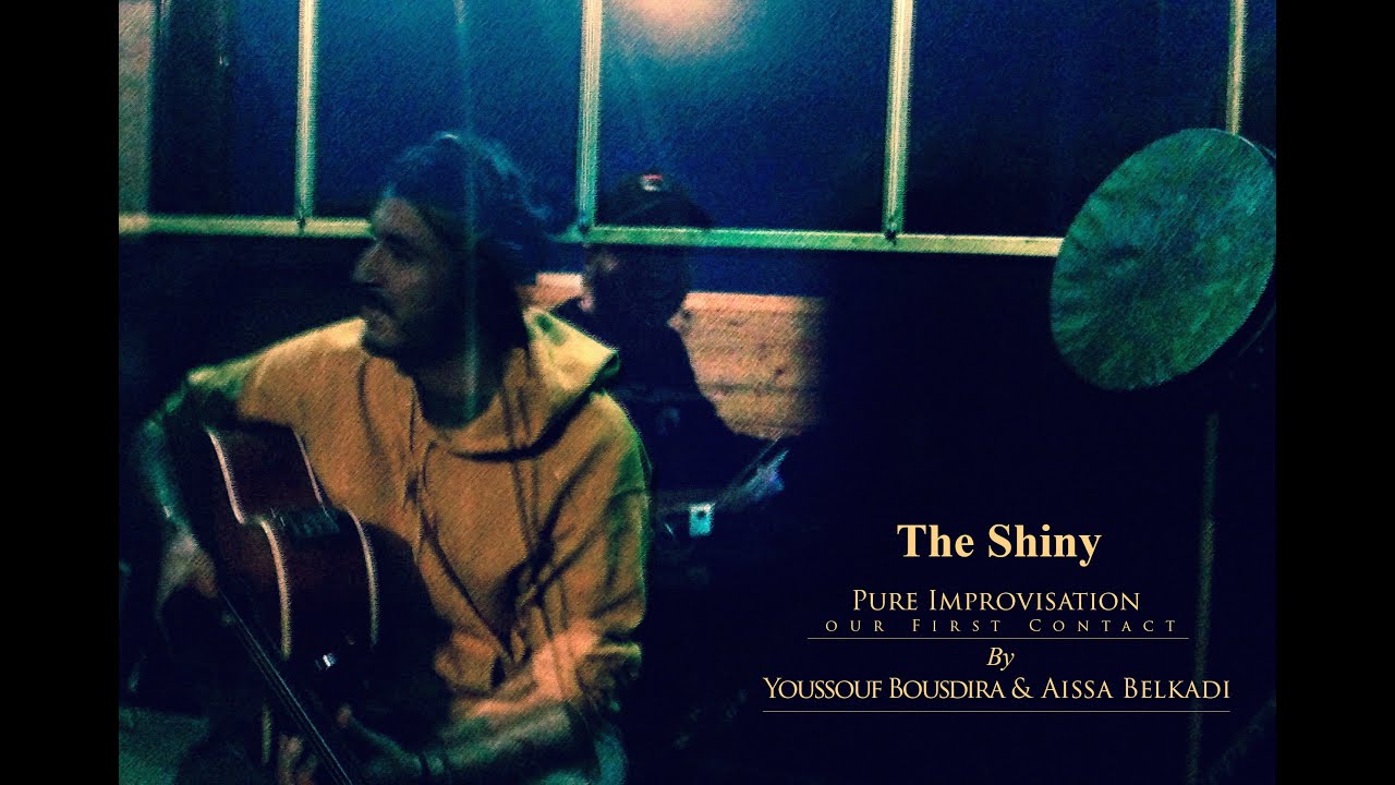 The Shiny  -   By Youssouf Bousdira & Aissa Belkadi (Pure Improvisation on First Contact)