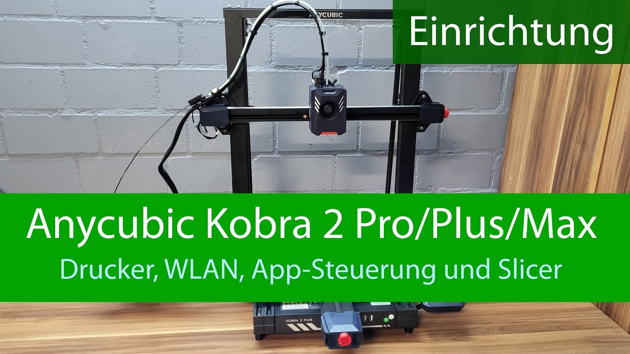 Anycubic Kobra 2 (Pro, Plus oder Max) einrichten - App, WLAN, Slicer und weiteres