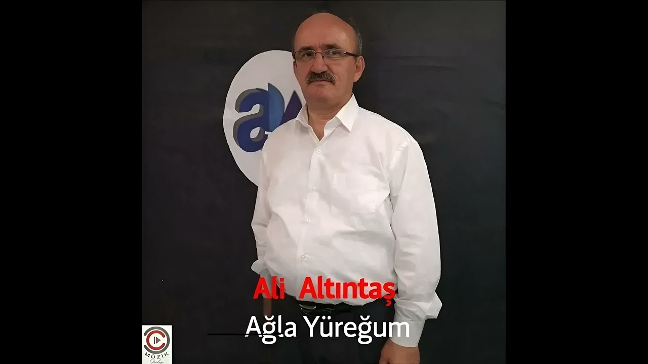 Ali Altıntaş ağla yüreğim 