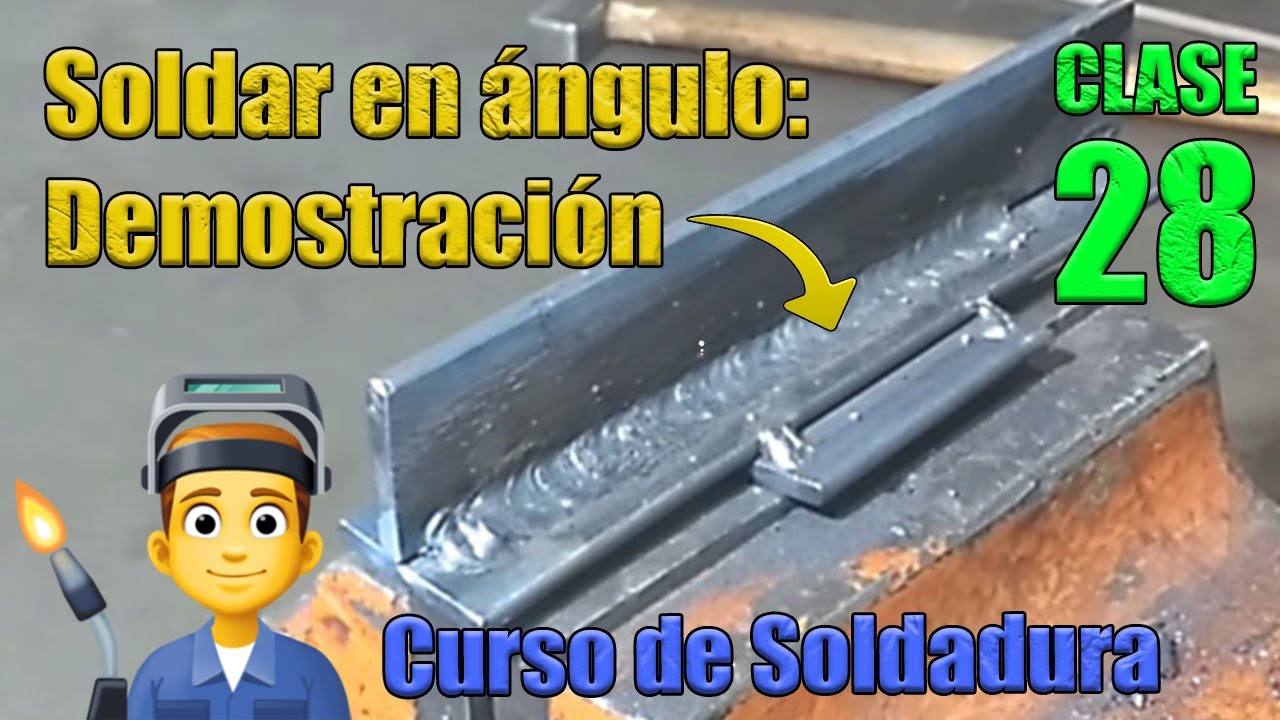 DEMOSTRACIÓN de SOLDADURA en ÁNGULO 😲 Curso Soldadura 👨‍🏭[CLASE 28]