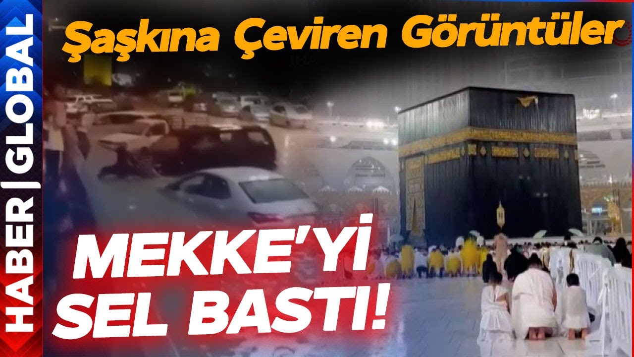 Mekke'yi Sel Bastı! Cadde ve Sokaklar Yağmurla Doldu Taştı!