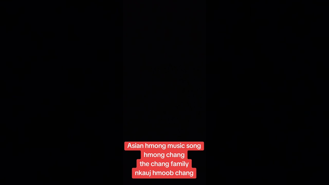 Asian hmong music song hmong chang the chang family nkauj hmoob chang