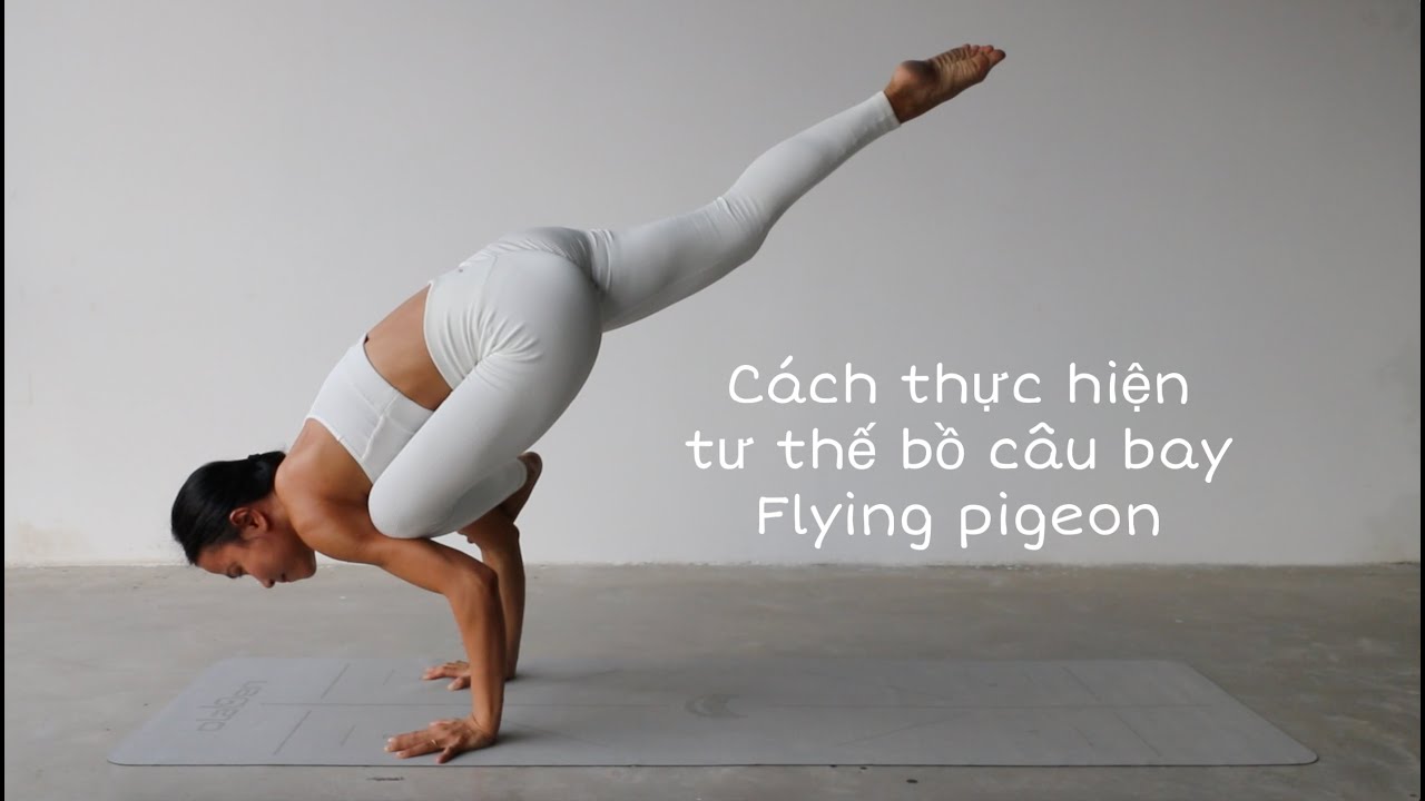C&aacute;ch thực hiện tư thế bồ c&acirc;u bay - Flying pigeon | Nhu Grado