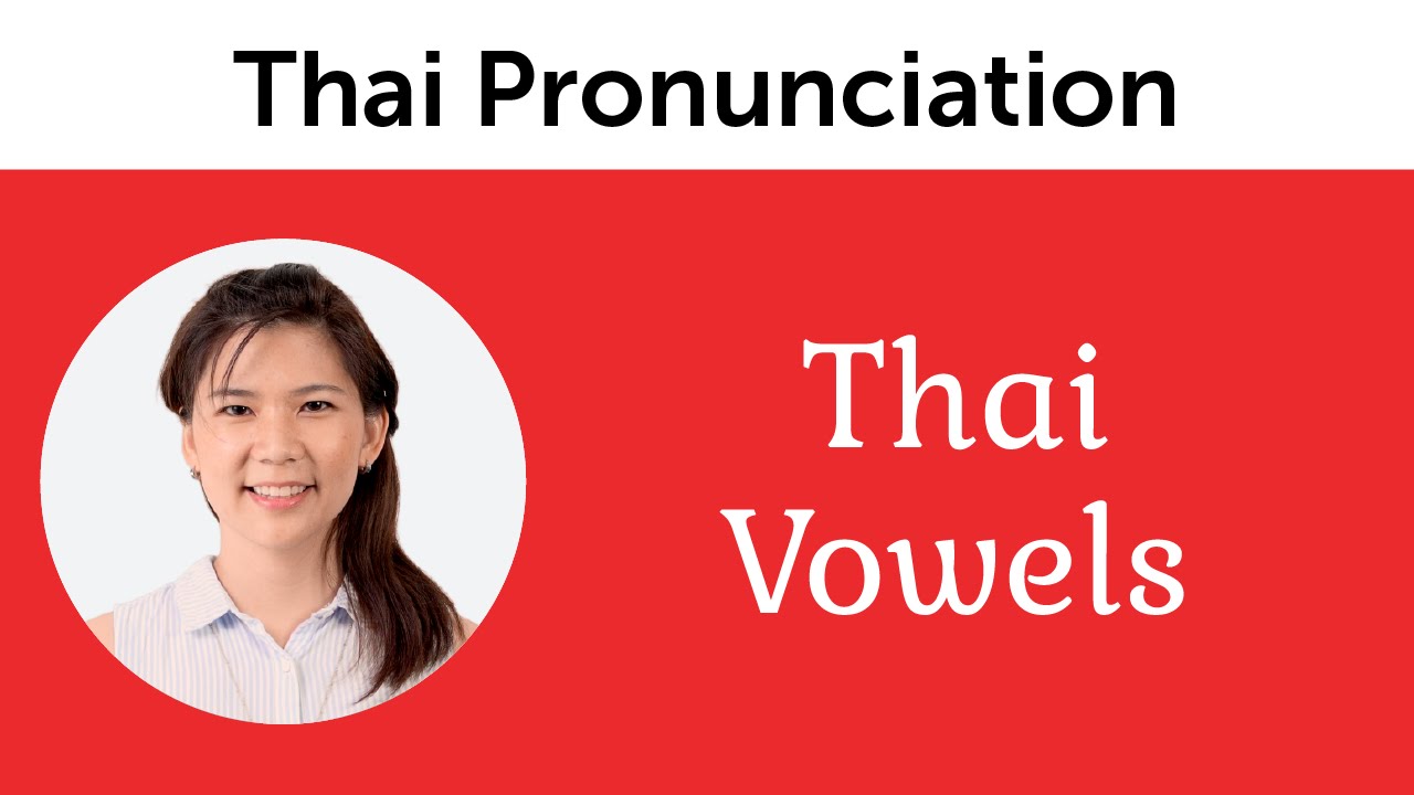 Thai Vowels &ndash; Ultimate Thai Pronunciation Guide